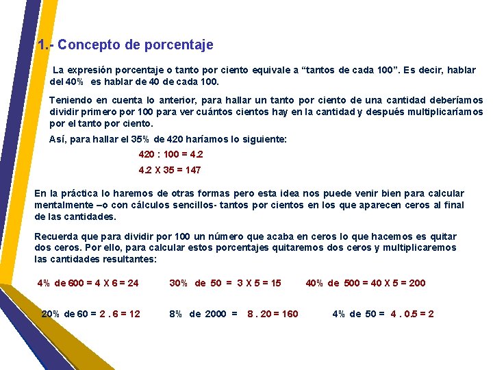 1. - Concepto de porcentaje La expresión porcentaje o tanto por ciento equivale a