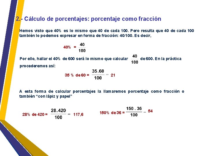 2. - Cálculo de porcentajes: porcentaje como fracción Hemos visto que 40% es lo