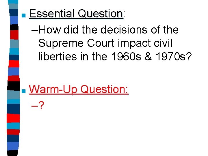 ■ Essential Question: Question –How did the decisions of the Supreme Court impact civil