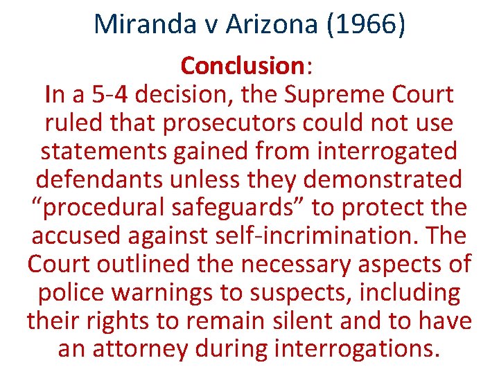 Miranda v Arizona (1966) Conclusion: In a 5 -4 decision, the Supreme Court ruled