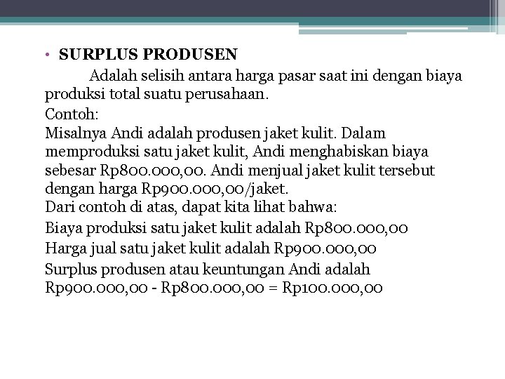 • SURPLUS PRODUSEN Adalah selisih antara harga pasar saat ini dengan biaya produksi