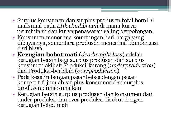  • Surplus konsumen dan surplus produsen total bernilai maksimal pada titik ekuilibrium di