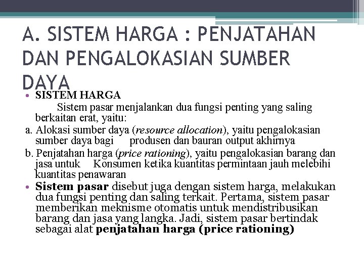 A. SISTEM HARGA : PENJATAHAN DAN PENGALOKASIAN SUMBER DAYA • SISTEM HARGA Sistem pasar