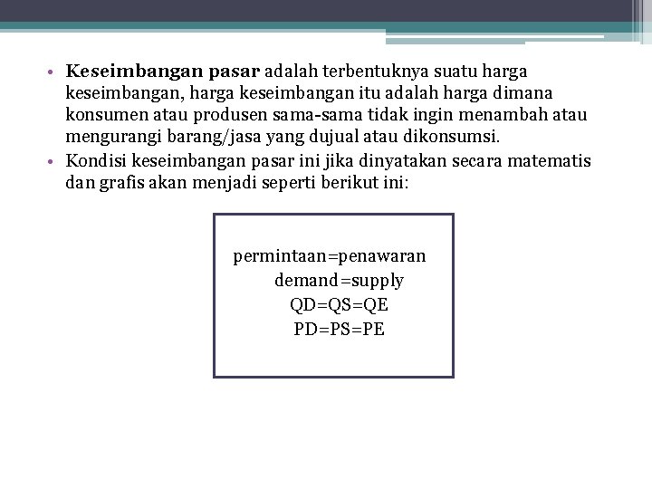  • Keseimbangan pasar adalah terbentuknya suatu harga keseimbangan, harga keseimbangan itu adalah harga