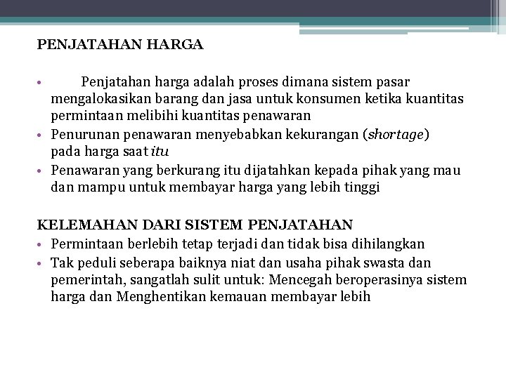 PENJATAHAN HARGA • Penjatahan harga adalah proses dimana sistem pasar mengalokasikan barang dan jasa