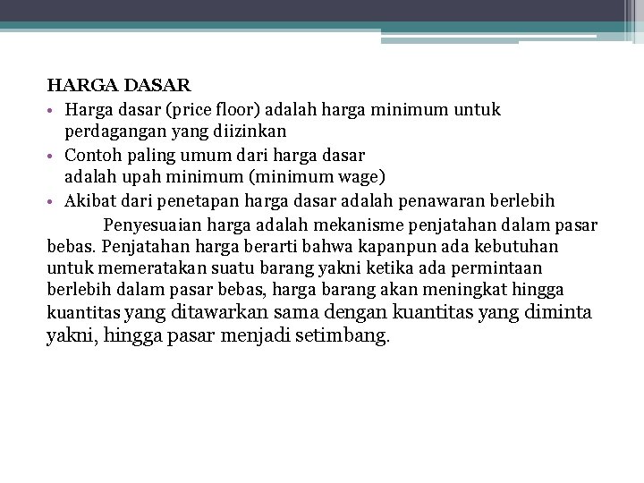 HARGA DASAR • Harga dasar (price floor) adalah harga minimum untuk perdagangan yang diizinkan