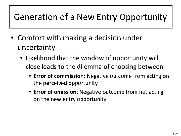 Generation of a New Entry Opportunity • Comfort with making a decision under uncertainty