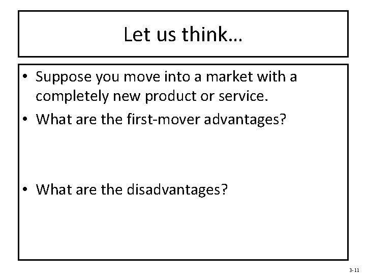 Let us think… • Suppose you move into a market with a completely new