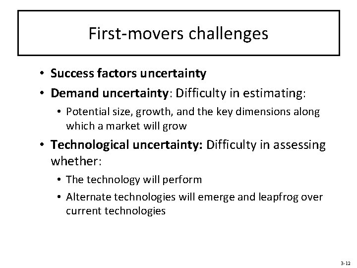 First-movers challenges • Success factors uncertainty • Demand uncertainty: Difficulty in estimating: • Potential