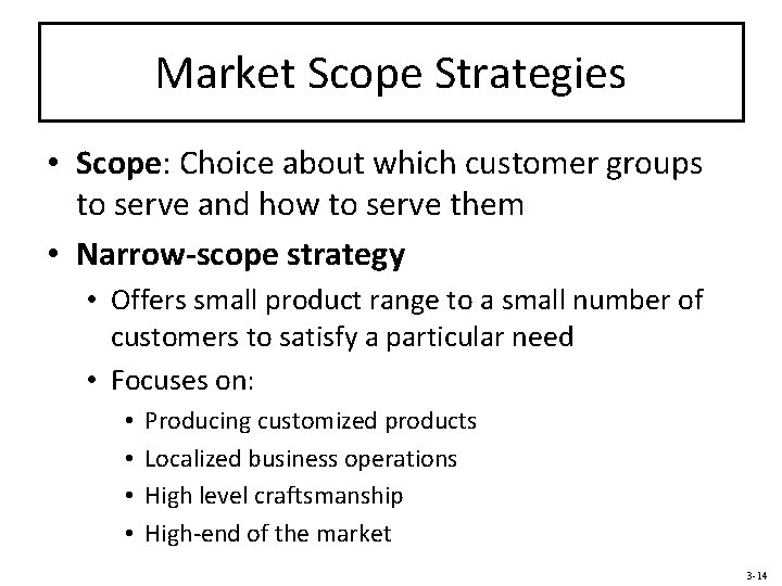 Market Scope Strategies • Scope: Choice about which customer groups to serve and how