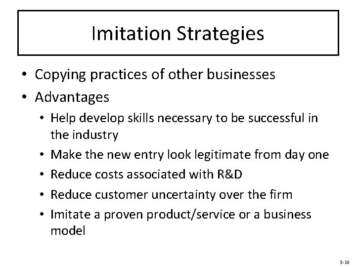 Imitation Strategies • Copying practices of other businesses • Advantages • Help develop skills