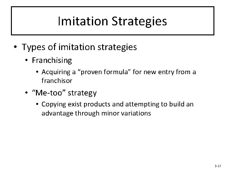 Imitation Strategies • Types of imitation strategies • Franchising • Acquiring a “proven formula”