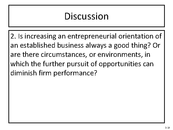 Discussion 2. Is increasing an entrepreneurial orientation of an established business always a good