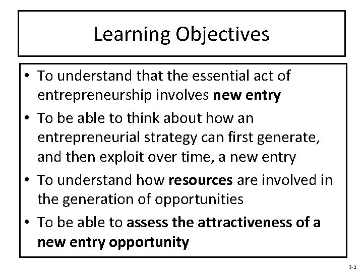 Learning Objectives • To understand that the essential act of entrepreneurship involves new entry