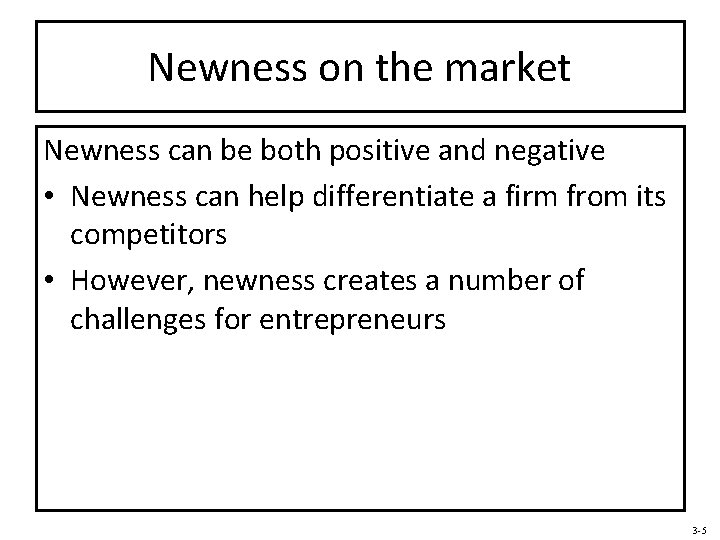 Newness on the market Newness can be both positive and negative • Newness can