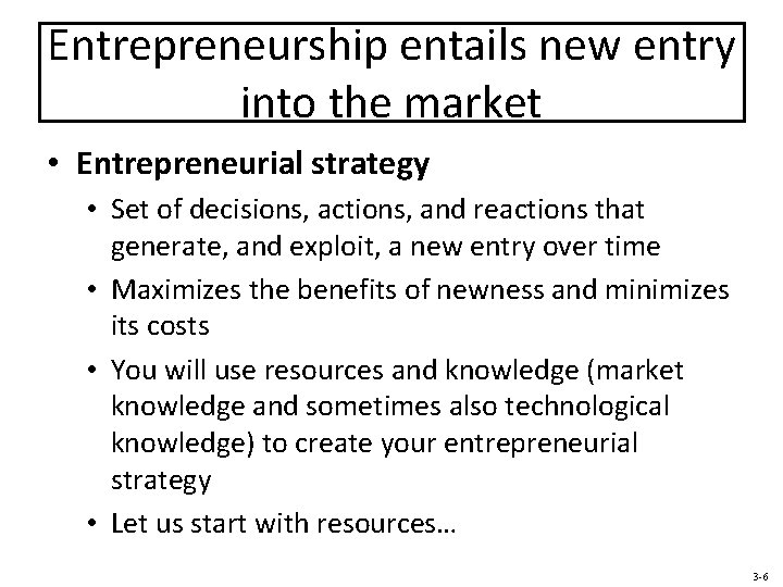 Entrepreneurship entails new entry into the market • Entrepreneurial strategy • Set of decisions,