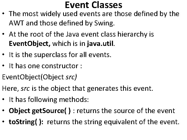 Event Classes • The most widely used events are those defined by the AWT