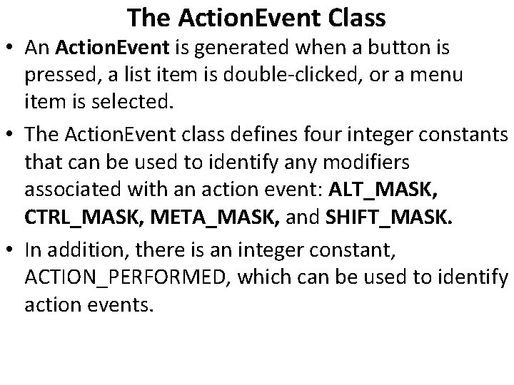 The Action. Event Class • An Action. Event is generated when a button is