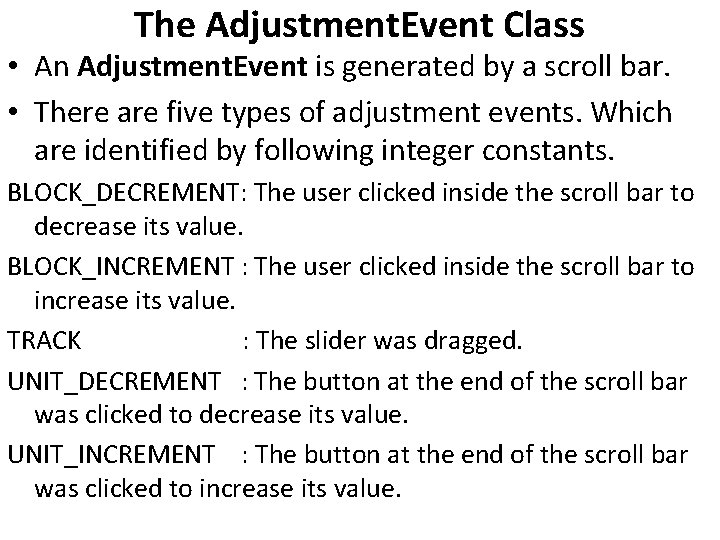 The Adjustment. Event Class • An Adjustment. Event is generated by a scroll bar.