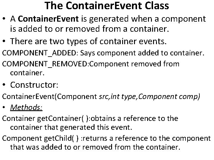 The Container. Event Class • A Container. Event is generated when a component is