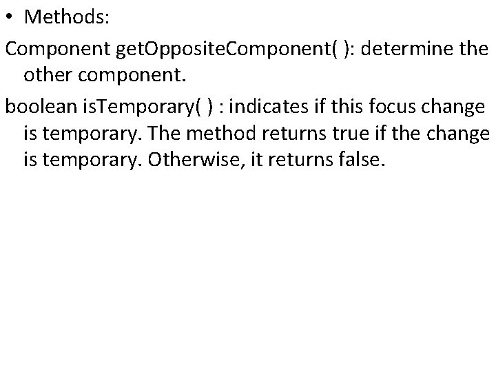  • Methods: Component get. Opposite. Component( ): determine the other component. boolean is.