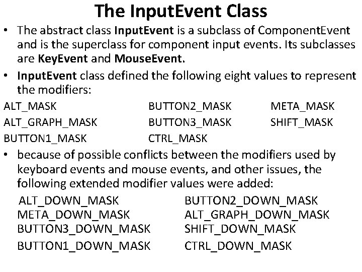 The Input. Event Class • The abstract class Input. Event is a subclass of