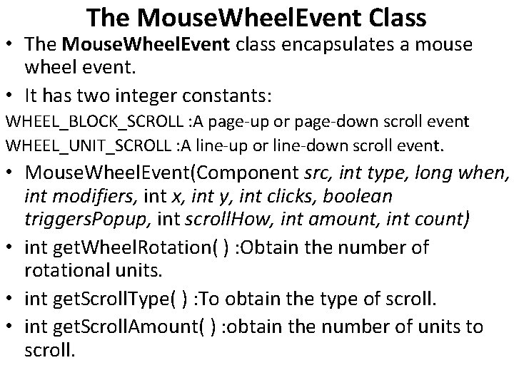 The Mouse. Wheel. Event Class • The Mouse. Wheel. Event class encapsulates a mouse