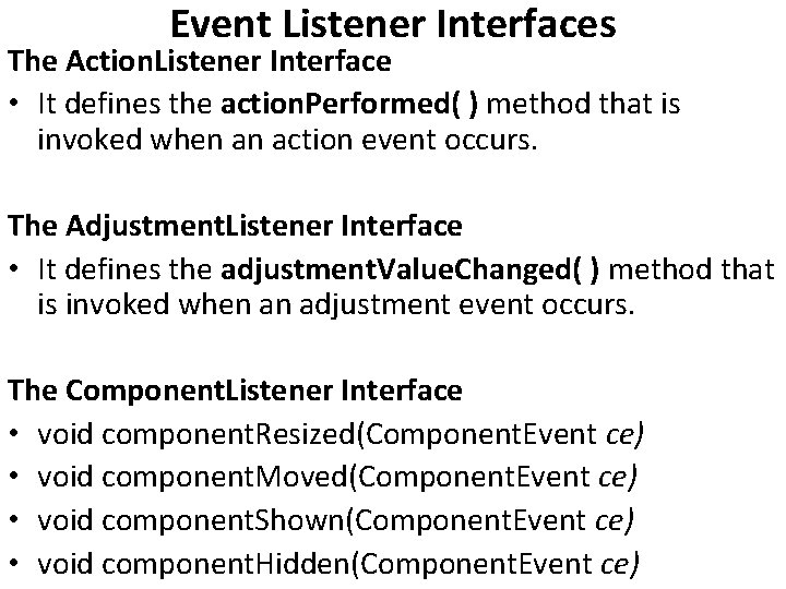 Event Listener Interfaces The Action. Listener Interface • It defines the action. Performed( )