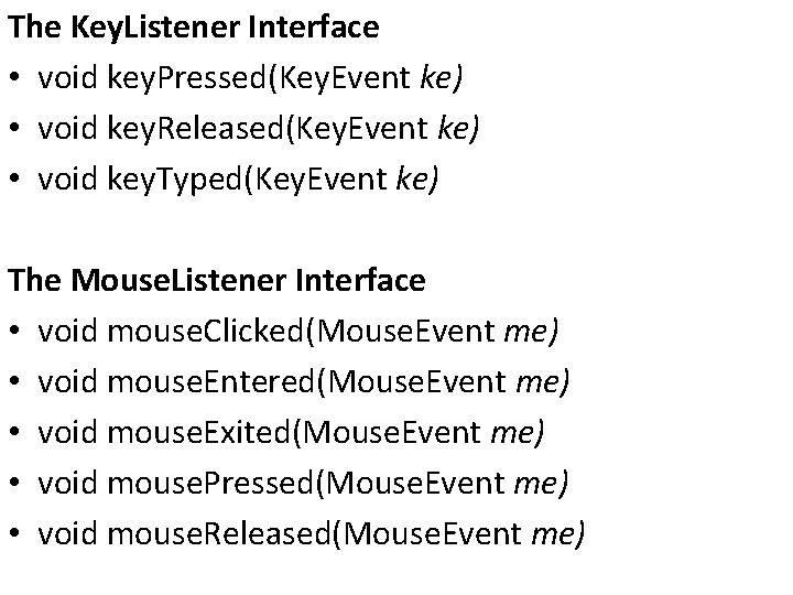 The Key. Listener Interface • void key. Pressed(Key. Event ke) • void key. Released(Key.
