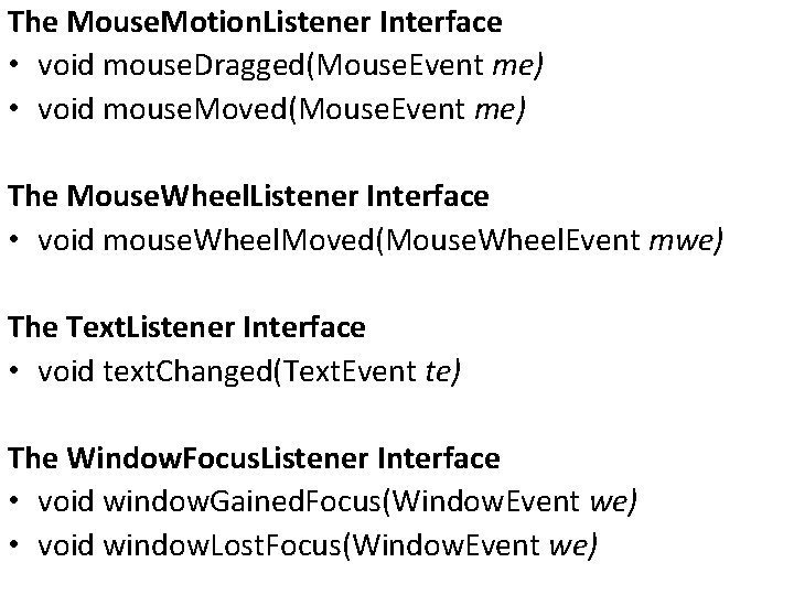 The Mouse. Motion. Listener Interface • void mouse. Dragged(Mouse. Event me) • void mouse.
