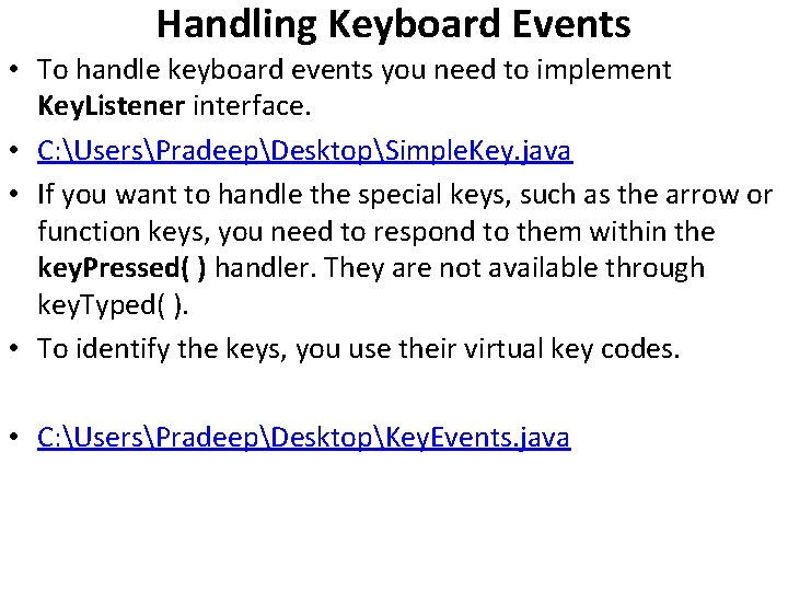 Handling Keyboard Events • To handle keyboard events you need to implement Key. Listener