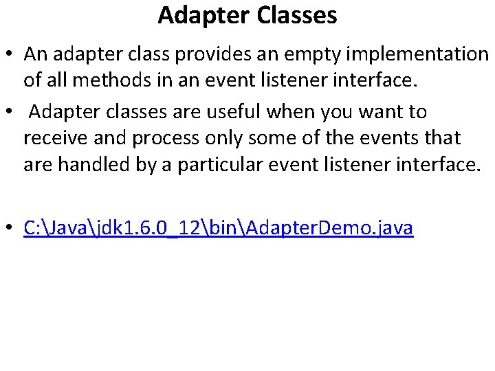 Adapter Classes • An adapter class provides an empty implementation of all methods in