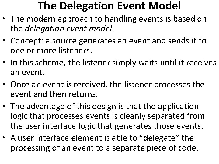 The Delegation Event Model • The modern approach to handling events is based on