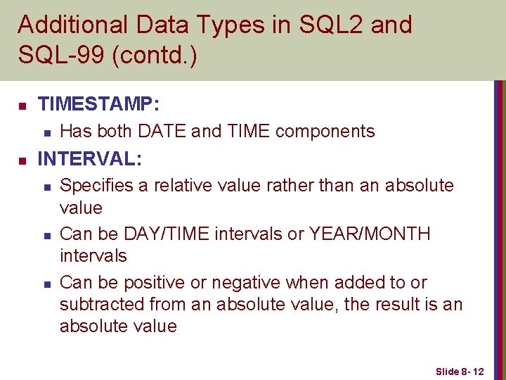Additional Data Types in SQL 2 and SQL-99 (contd. ) n TIMESTAMP: n n