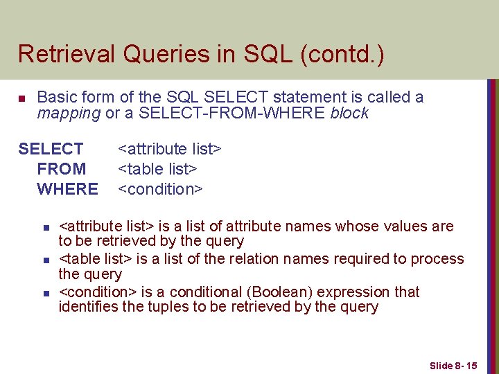 Retrieval Queries in SQL (contd. ) n Basic form of the SQL SELECT statement