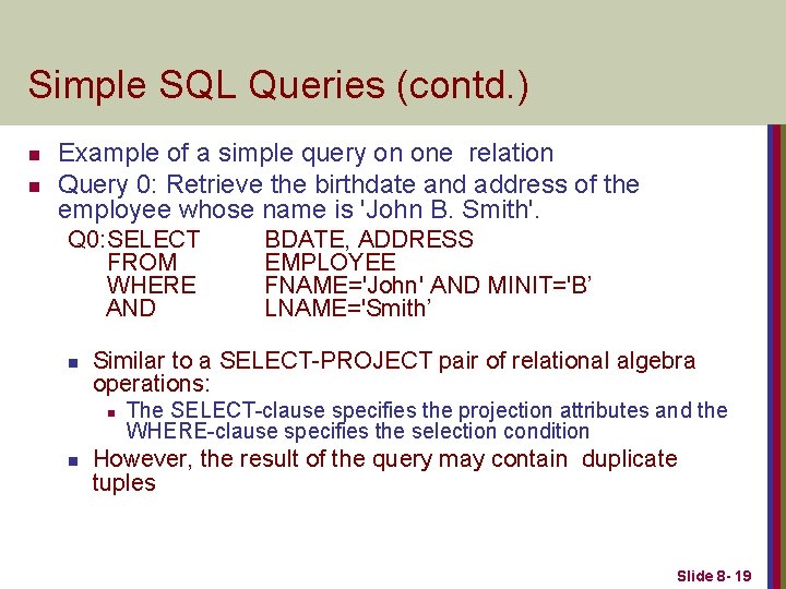 Simple SQL Queries (contd. ) n n Example of a simple query on one