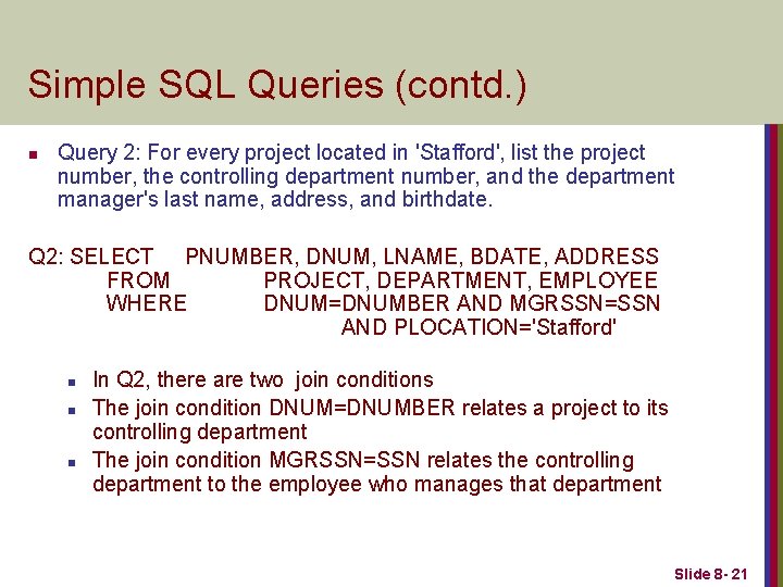 Simple SQL Queries (contd. ) n Query 2: For every project located in 'Stafford',
