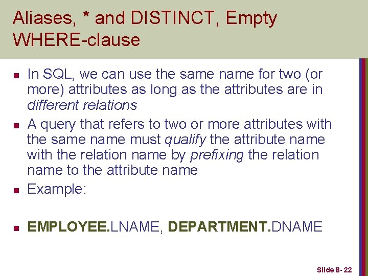 Aliases, * and DISTINCT, Empty WHERE-clause n In SQL, we can use the same