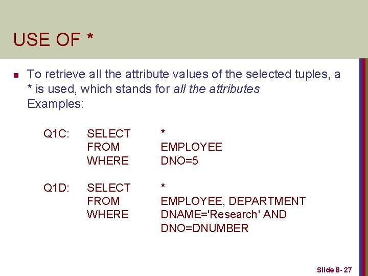 USE OF * n To retrieve all the attribute values of the selected tuples,
