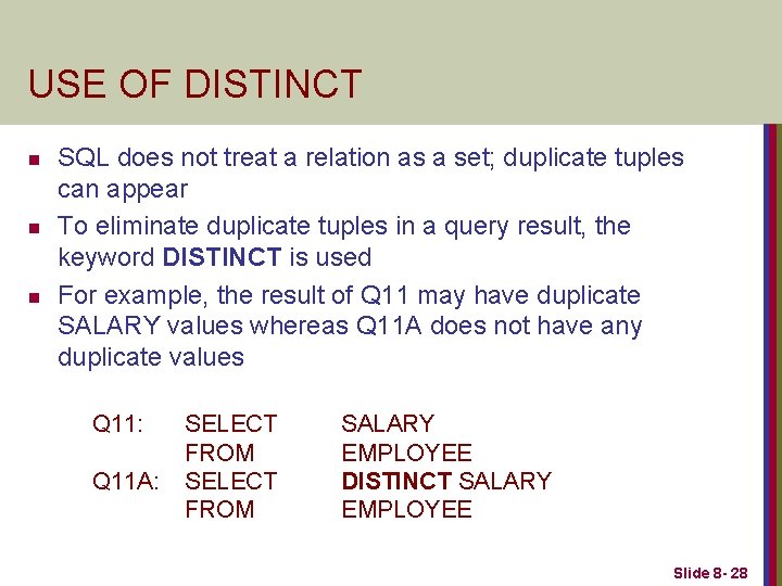 USE OF DISTINCT n n n SQL does not treat a relation as a