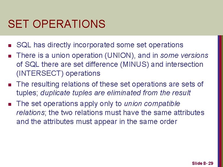 SET OPERATIONS n n SQL has directly incorporated some set operations There is a