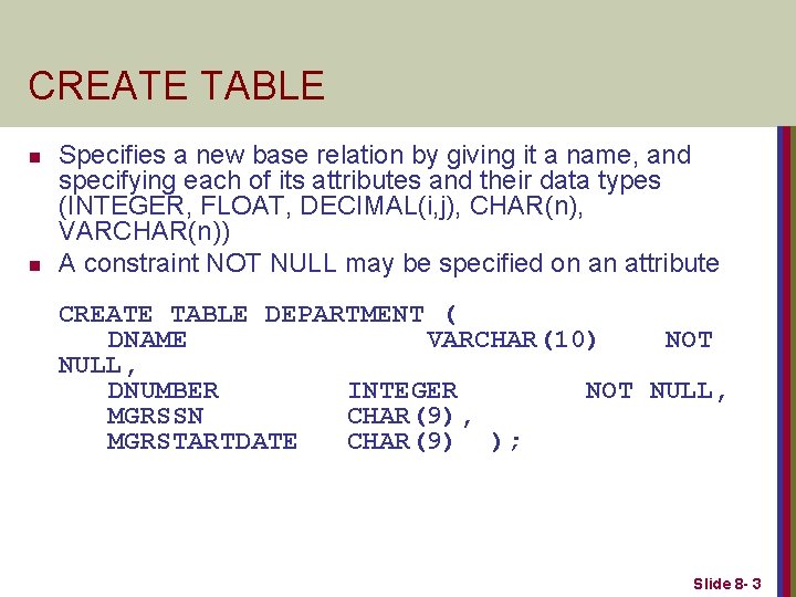 CREATE TABLE n n Specifies a new base relation by giving it a name,