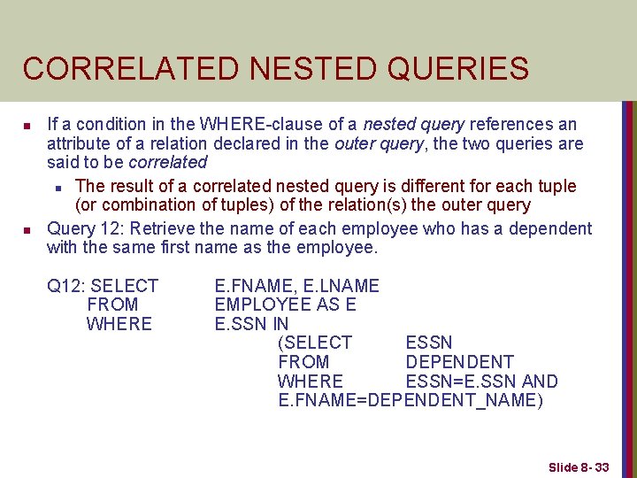 CORRELATED NESTED QUERIES n n If a condition in the WHERE-clause of a nested
