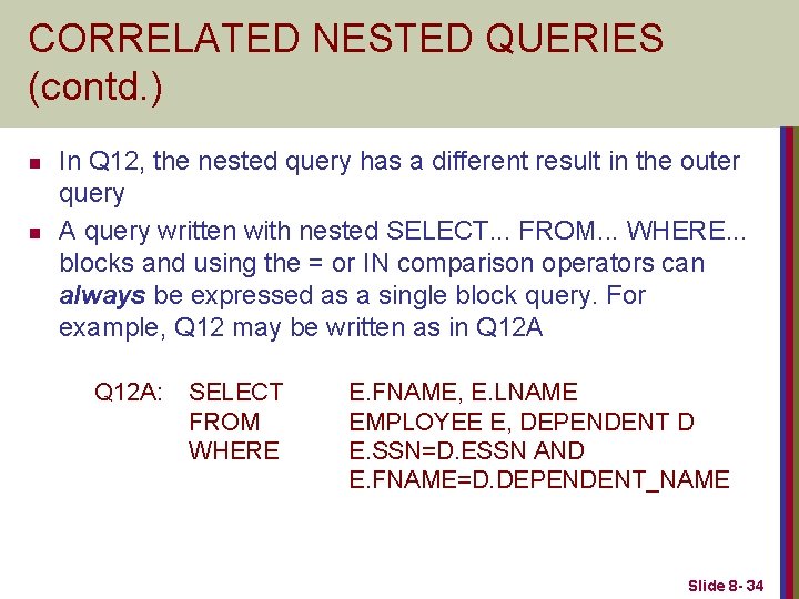 CORRELATED NESTED QUERIES (contd. ) n n In Q 12, the nested query has