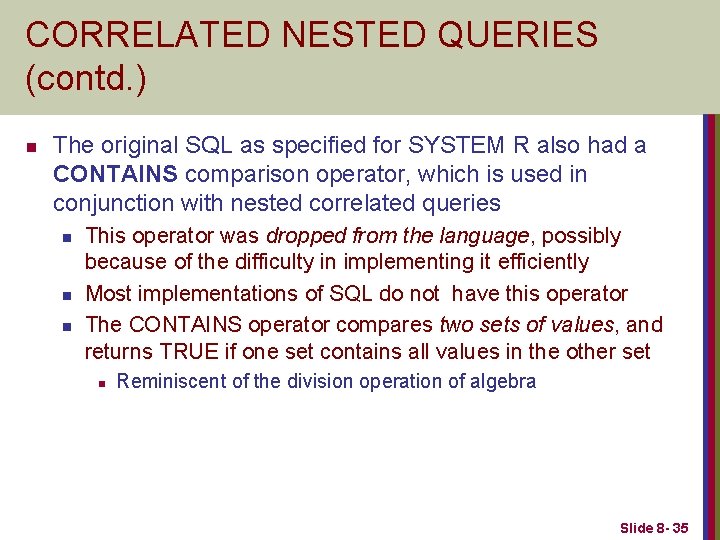 CORRELATED NESTED QUERIES (contd. ) n The original SQL as specified for SYSTEM R