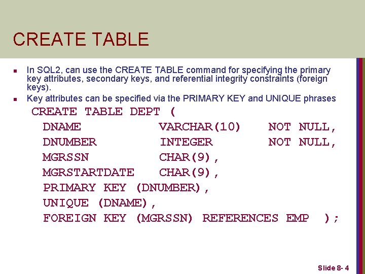 CREATE TABLE n n In SQL 2, can use the CREATE TABLE command for