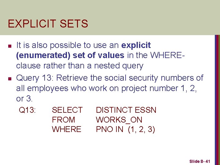 EXPLICIT SETS n n It is also possible to use an explicit (enumerated) set