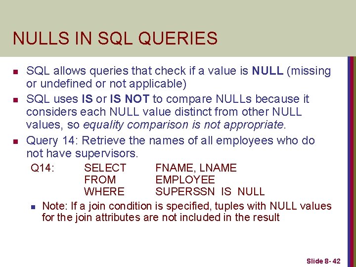 NULLS IN SQL QUERIES n n n SQL allows queries that check if a