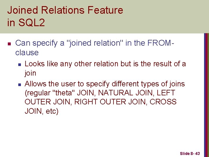 Joined Relations Feature in SQL 2 n Can specify a "joined relation" in the