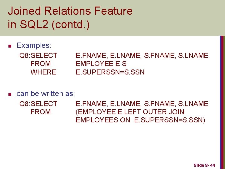 Joined Relations Feature in SQL 2 (contd. ) n Examples: Q 8: SELECT FROM